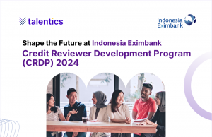 Talentics Dukung Indonesia Eximbank Luncurkan Management Trainee Credit Reviewer Graduate Program untuk Lulusan Baru